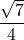 \dfrac{\sqrt{7}}{4}