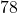 78
