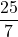 \dfrac{25}{7}