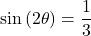 \sin \left(2\theta\right)=\dfrac{1}{3}