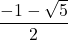 \dfrac{-1-\sqrt{5}}{2}