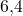 6{,}4