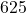 625
