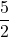 \dfrac{5}{2}