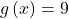 g\left(x\right)=9
