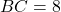 BC=8