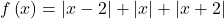 f\left(x\right)=\left|x-2\right|+\left|x\right|+\left|x+2\right|