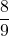 \dfrac{8}{9}