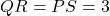 QR=PS=3