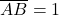 \overline{AB} = 1