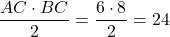 \dfrac{AC\cdot BC}{2}=\dfrac{6\cdot 8}{2}=24