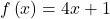 f\left(x\right)=4x+1