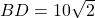 BD=10\sqrt{2}