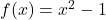 f(x)=x^2-1