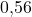 0{,}56
