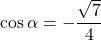 \cos\alpha=-\dfrac{\sqrt{7}}{4}