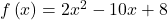 f\left(x\right)=2x^2-10x+8