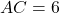 AC=6