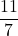 \dfrac{11}{7}