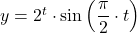 y=2^t \cdot \sin\left(\dfrac{\pi}{2}\cdot t\right)