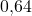 0{,}64
