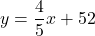 y=\dfrac{4}{5}x+52
