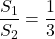 \dfrac{S_1}{S_2} = \dfrac{1}{3}