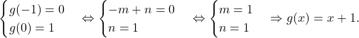 \[\begin{cases}g(-1)=0 \\ g(0)=1\end{cases}\Leftrightarrow \begin{cases}-m+n=0 \\ n=1\end{cases}\Leftrightarrow \begin{cases}m=1 \\ n=1\end{cases}\Rightarrow g(x)=x+1.\]