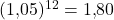 (1{,}05)^{12}=1{,}80